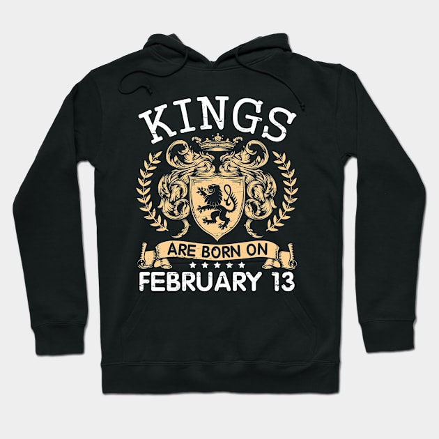 Kings Are Born On February 13 Happy Birthday To Me You Papa Daddy Uncle Brother Husband Cousin Son Hoodie by bakhanh123